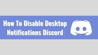 How To Disable Desktop Notifications Discord