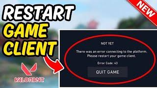 How to restart game client valorant 2024