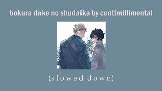 bokura dake no shudaika by centimillimental [ slowed down ]