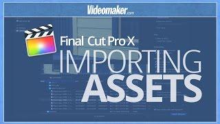 Final Cut Pro X Essentials - Importing Files