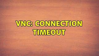 VNC: connection timeout