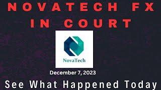 NOVATECH FX COURT DATE - SEE WHAT HAPPENED TODAY