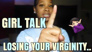 GIRL TALK: LOSING YOUR VIRGINITY...STD & SAFE SEX