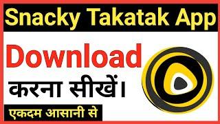 Snacky Takatak App Download Kaise Kare।How To Download Snacky Takatak।Snacky Takatak Kaise Use Kare