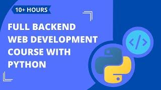 Full Backend Web Development Course With Python [10+ Hours]