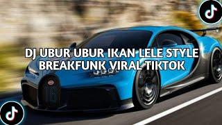 DJ UBUR UBUR IKAN LELE STYLE BREAKFUNK VIRAL TIKTOK