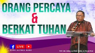 PDT. ESRA SORU || "ORANG PERCAYA DAN BERKAT TUHAN"