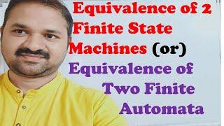 Equivalence of 2 Finite State Machines || Equivalence between Two Finite Automata || DFA || NFA