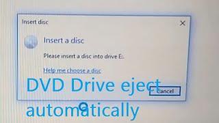 DVD Drive ejects automatically showing 'Insert disc' Window: Please insert a disc into drive E: