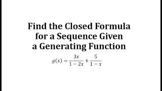 Find the Closed Formula for a Sequence Given a Generating Function