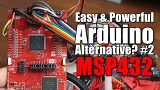 Easy & Powerful Arduino Alternative? #2 MSP432 Beginner's Guide