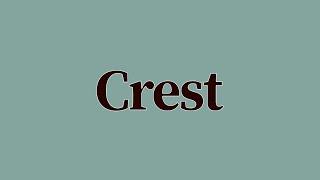 Crest Meaning and Pronunciation