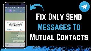 How to Fix Telegram Only Send Message to Mutual Contact Issue | Telegram Tutorial