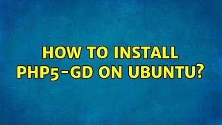 How to install php5-gd on ubuntu? (2 Solutions!!)