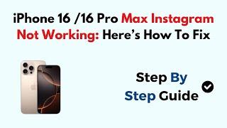 iPhone 16 /16 Pro Max Instagram Not Working: Here’s How To Fix