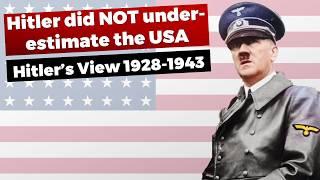 Hitler didn't underestimate the United States