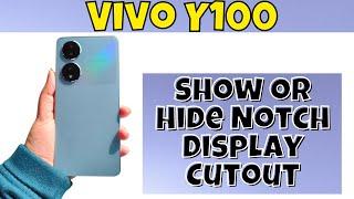 Vivo Y100 How to Show or Hide Notch Display Cutout