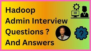 hadoop admin interview questions and answers | hadoop interview questions and answers