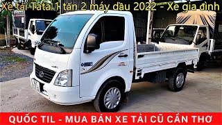 Xe Tải Cũ Cần Thơ báo giá xe tải Tata 1 tấn 2 máy dầu sx 2021