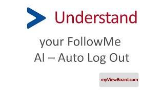 Understand your FollowMe AI – Auto Log Out
