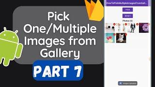 Pick One/Multiple Images from Gallery Android || Part 7 || Upload Images to FIREBASE