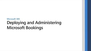 Deploying and Administering Microsoft Bookings