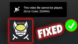 How To Fix "This video file can not be played" Error In Zoro.to - Fix Error Code 232404 In Zoro.to