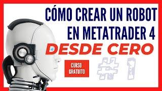 CÓMO CREAR UN ROBOT DE TRADING EN METATRADER 4 (MT4)  CURSO DESDE CERO (CLASE #1)