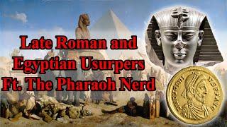 Late Roman and Egyptian Usurpers Ft. The Pharaoh Nerd Part 3