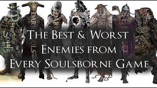 The Best & Worst Enemies from Every Soulsborne Game