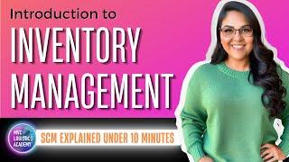 Introduction to Inventory Management (SUPPLY CHAIN MANAGEMENT EXPLAINED UNDER 10 MINUTES)