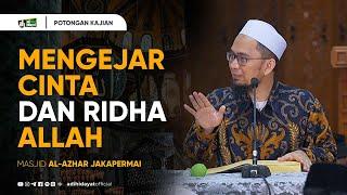 Mengejar Cinta Dan Ridha Allah - Ustadz Adi Hidayat