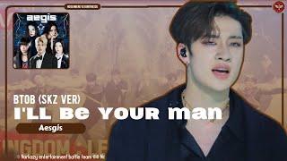 【  NGKB&DRE8  】 I'LL BE YOUR MAN (SKZ VER) ꧇ AEGIS  ORIGINAL BY @StrayKids @officialbtob 