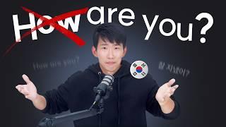 Koreans don't say "How are you?"