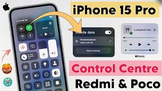iPhone 15 Pro + Control Centre In Redmi & Poco Phones | Xiaomi HyperOS Control Centre vs iPhone CC 