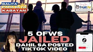 OFWS Jailed Because of the Posted Tiktok Video | What is in the Video? | Ilan Years Posible Makulong