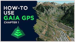 How-to GAIA GPS Video Series for Overlanding - Chapter 1 Basic Overview