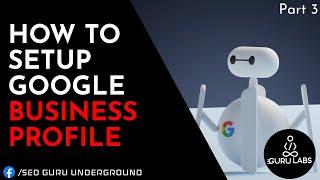 SEO Guru Underground - Google Business Profile (GBP)  - Part 3