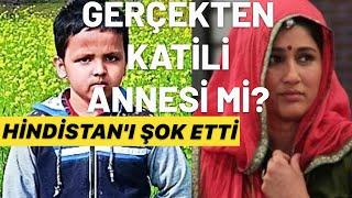 GERÇEKTEN KATİLİ ANNESİ Mİ? HİNDİSTAN'DA ACI GERÇEKLER / GERÇEK SUÇLAR