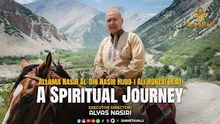 Allama Nasir Al-Din Nasir Hubb-i Ali Hunzai (R.A) - A Spiritual Journey || @ShaneTajalli