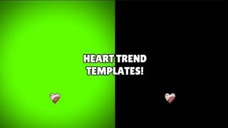 Heart Trend Template For Edits Green Screen AND Black Backround For Free!