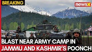 Jammu and Kashmir: Blast Near Army Camp in Poonch | Security Forces Launch Search Operations | NewsX