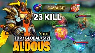 SAVAGE 23 KILL! Aldous Late Game Monster [ Top 1 Global Aldous S17 ] By Yumi - Mobile Legends