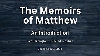 The Memoirs of Matthew: An Introduction | Tom Pennington | Selected Scriptures | September 8, 2024