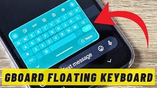  How to Enable Floating Keyboard on Gboard