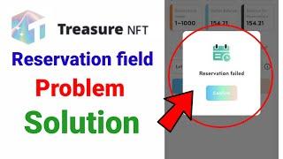 Treasure NFT Reservation Failed Solution 100% || Treasure NFT reservation fail Q ho jata hai