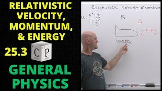 25.3 Relativistic Velocity, Momentum, and Energy | General Physics