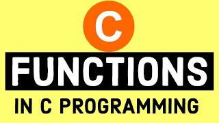 Learn Functions in C Programming with examples