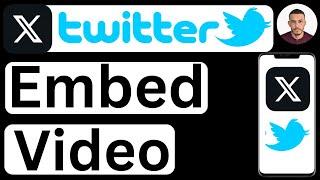 How to Embed Video on Twitter/X - Easy to Follow