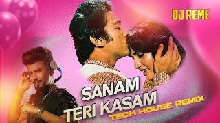 SANAM TERI KASAM X TECH HOUSE X DJ REME